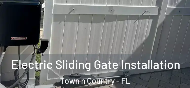 Electric Sliding Gate Installation Town n Country - FL