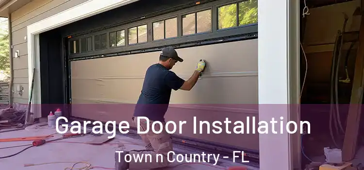  Garage Door Installation Town n Country - FL