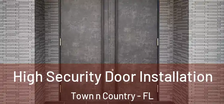  High Security Door Installation Town n Country - FL