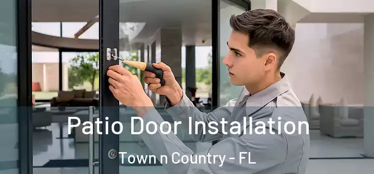 Patio Door Installation Town n Country - FL