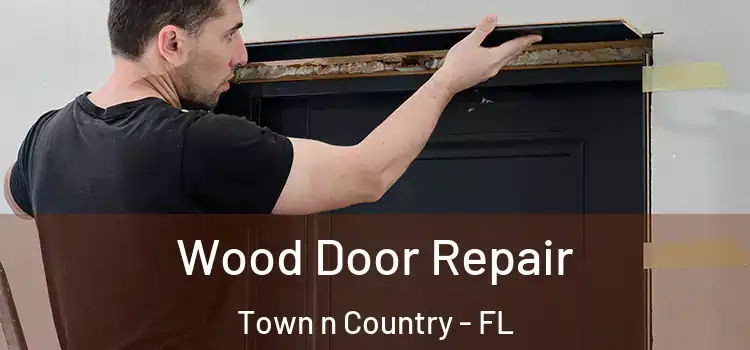  Wood Door Repair Town n Country - FL